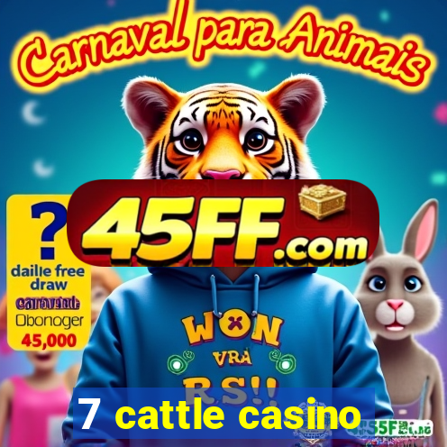 7 cattle casino
